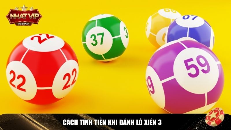 Chi tiết tính tiền khi đánh lô xiên 3
