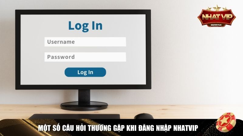 cau hoi dang nhap Các câu hỏi thường gặp khi đăng nhập Nhatvip