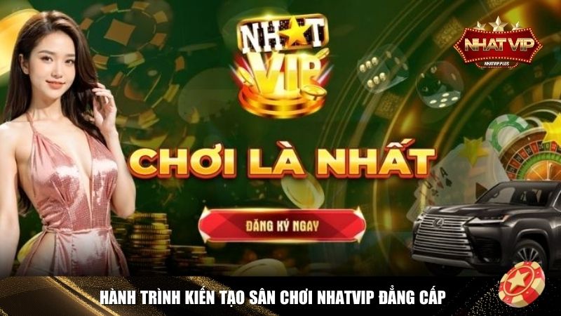 Nhatvip đã trải qua một hành trình không ngừng cải tiến và nâng tầm dịch vụ