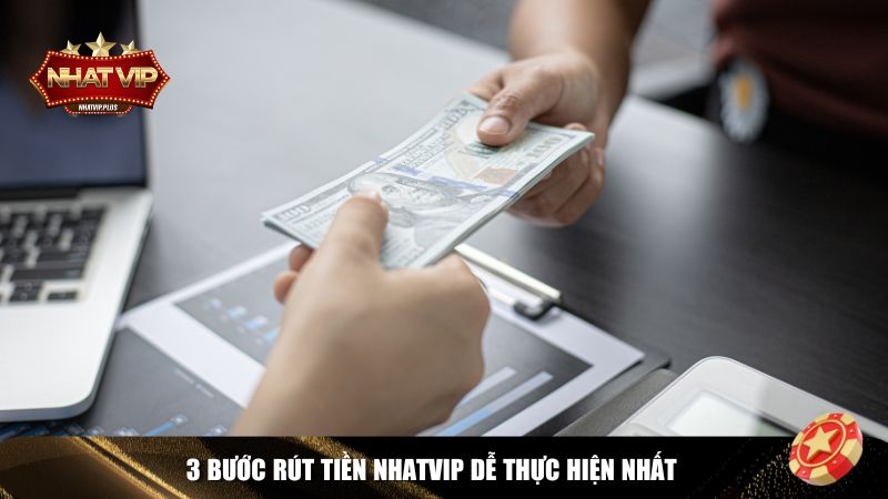 Quy trình rút tiền Nhatvip dễ thực hiện nhất