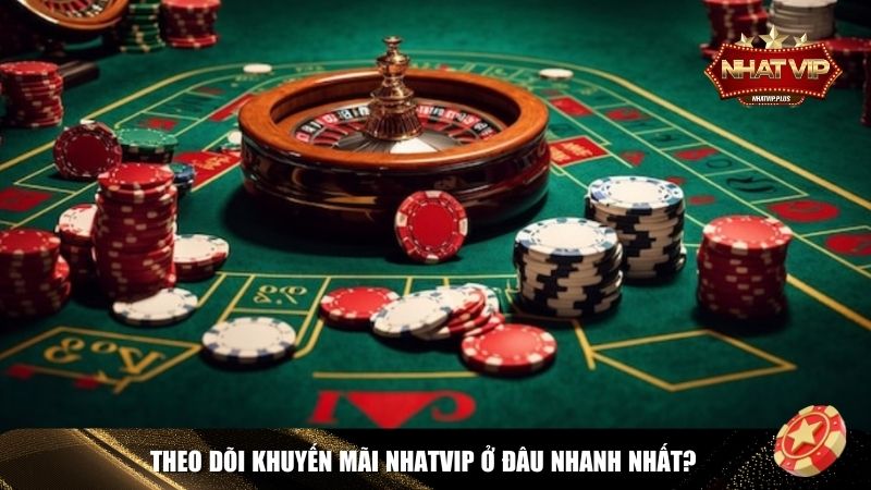 Theo dõi khuyến mãi Nhatvip nhanh nhất