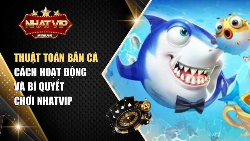thuat toan ban ca thuật toán bắn cá